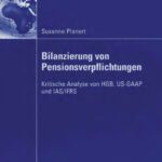 خرید و دانلود نسخه کامل کتاب Bilanzierung von Pensionsverpflichtungen. Kritische Analyse von HGB, US-GAAP und IAS IFRS