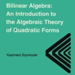 خرید و دانلود نسخه کامل کتاب Bilinear Algebra: An Introduction to the Algebraic Theory of Quadratic Forms
