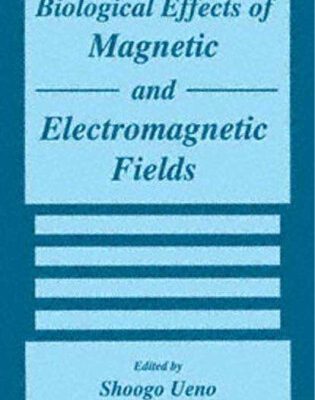خرید و دانلود نسخه کامل کتاب Biological Effects of Magnetic and Electromagnetic Fields (The Language of Science)