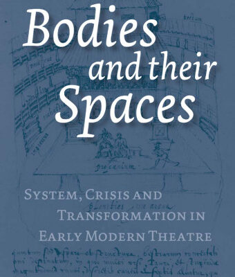 خرید و دانلود نسخه کامل کتاب Bodies and Their Spaces: System, Crisis and Transformation in the Early Modern Theatre (Costerus NS 156)