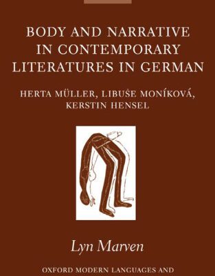خرید و دانلود نسخه کامل کتاب Body and Narrative in Contemporary Literatures in German: Herta Muller, Libuse Monikova, and Kerstin Hensel (Oxford Modern Languages and Literature Monographs)
