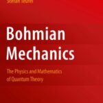خرید و دانلود نسخه کامل کتاب Bohmian mechanics: the physics and mathematics of quantum theory