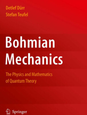 خرید و دانلود نسخه کامل کتاب Bohmian mechanics: the physics and mathematics of quantum theory