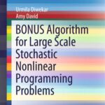 خرید و دانلود نسخه کامل کتاب BONUS Algorithm for Large Scale Stochastic Nonlinear Programming Problems
