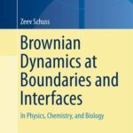 خرید و دانلود نسخه کامل کتاب Brownian Dynamics at Boundaries and Interfaces: In Physics, Chemistry, and Biology