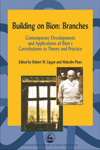 خرید و دانلود نسخه کامل کتاب Building on Bion: Branches: Contemporary Developments and Applications of Bion’s Contributions to Theory and Practice (International Library of Group Analysis 21)_68b443689804a.jpeg خرید و دانلود نسخه کامل کتاب Building on Bion: Branches: Contemporary Developments and Applications of Bion’s Contributions to Theory and Practice (International Library of Group Analysis 21)