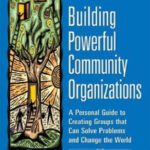 خرید و دانلود نسخه کامل کتاب Building Powerful Community Organizations: A Personal Guide To Creating Groups That Can Solve Problems and Change the World