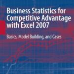 خرید و دانلود نسخه کامل کتاب Business Statistics for Competitive Advantage with Excel 2007: Basics, Model Building, and Cases