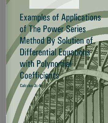 خرید و دانلود نسخه کامل کتاب Calculus 3c-4, Examples of Applications of The Power Series Method By Solution of Differentia Equations with Polynomial Coefficients