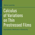 خرید و دانلود نسخه کامل کتاب Calculus of Variations on Thin Prestressed Films: Asymptotic Methods in Elasticity