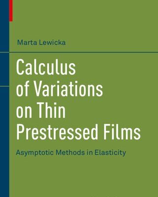 خرید و دانلود نسخه کامل کتاب Calculus of Variations on Thin Prestressed Films: Asymptotic Methods in Elasticity