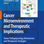 خرید و دانلود نسخه کامل کتاب Cancer Microenvironment and Therapeutic Implications: Tumor Pathophysiology Mechanisms and Therapeutic Strategies