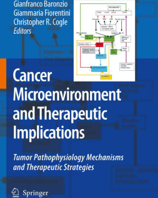 خرید و دانلود نسخه کامل کتاب Cancer Microenvironment and Therapeutic Implications: Tumor Pathophysiology Mechanisms and Therapeutic Strategies