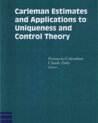 خرید و دانلود نسخه کامل کتاب Carleman Estimates and Applications to Uniqueness and Control Theory (Progress in Nonlinear Differential Equations and Their Applications)