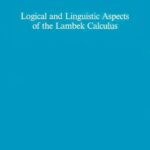 خرید و دانلود نسخه کامل کتاب Categorial Investigations: Logical and Linguistic Aspects of the Lambek Calculus [PhD Thesis]