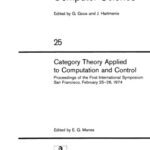 خرید و دانلود نسخه کامل کتاب Category Theory Applied to Computation and Control: Proceedings of the First International Symposium San Francisco, February 25–26, 1974
