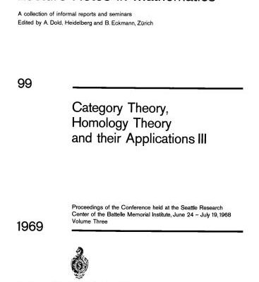 خرید و دانلود نسخه کامل کتاب Category Theory, Homology Theory and Their Applications. Proceedings of the Conference Held at the Seattle Research of the Battelle Memorial Institute, June 24 – July 19, 1968: