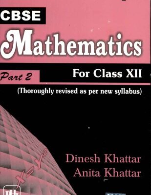 خرید و دانلود نسخه کامل کتاب CBSE MATHEMATICS FOR CLASS XII – PART II by Dinesh Khattar Anita Khattar