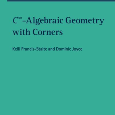 خرید و دانلود نسخه کامل کتاب C∞-Algebraic Geometry with Corners (London Mathematical Society Lecture Note, 490)