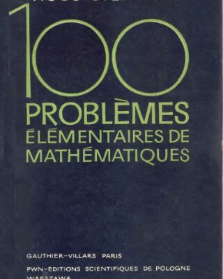 خرید و دانلود نسخه کامل کتاب Cent problèmes élémentaires de mathématiques résolus