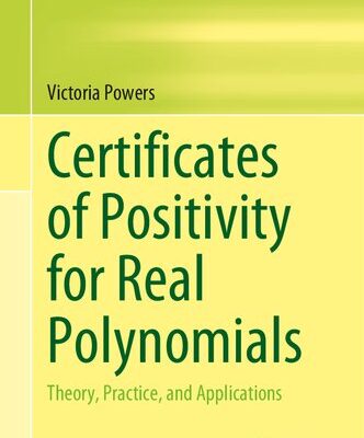 خرید و دانلود نسخه کامل کتاب Certificates of Positivity for Real Polynomials: Theory, Practice, and Applications