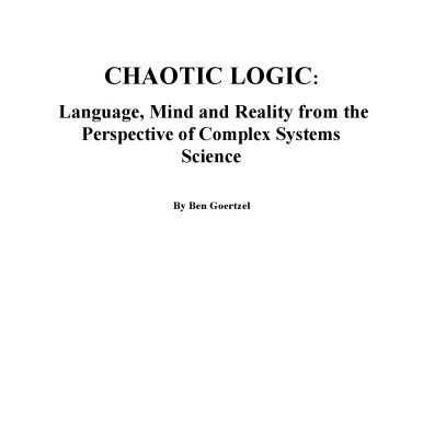 خرید و دانلود نسخه کامل کتاب Chaotic Logic: Language, mind and Reality from the Perspective of Complex Systems Science