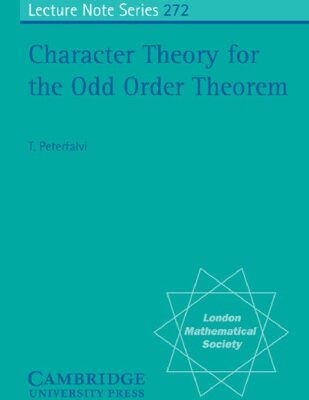 خرید و دانلود نسخه کامل کتاب Character Theory for the Odd Order Theorem
