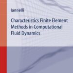خرید و دانلود نسخه کامل کتاب Characteristics Finite Element Methods in Computational Fluid Dynamics