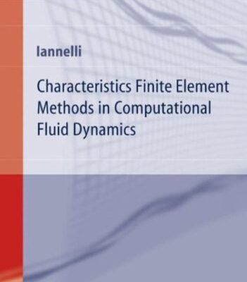 خرید و دانلود نسخه کامل کتاب Characteristics Finite Element Methods in Computational Fluid Dynamics