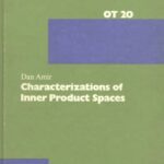 خرید و دانلود نسخه کامل کتاب Characterizations of Inner Product Spaces (Operator Theory Advances and Applications)