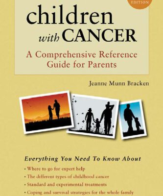 خرید و دانلود نسخه کامل کتاب Children With Cancer: A Comprehensive Reference Guide for Parents (Rev Upd edition)