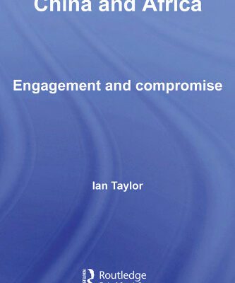 خرید و دانلود نسخه کامل کتاب China and Africa: Engagement and Compromise (Routledge Contemporary China)
