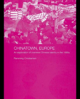 خرید و دانلود نسخه کامل کتاب Chinatown, Europe: An Exploration of Overseas Chinese Identity in the 1990s