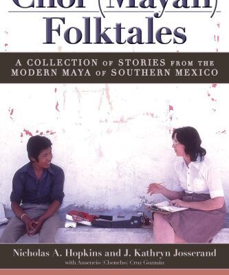 خرید و دانلود نسخه کامل کتاب Chol (Mayan) Folktales : A Collection of Stories From the Modern Maya of Southern Mexico