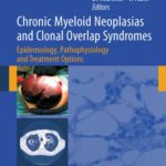 خرید و دانلود نسخه کامل کتاب Chronic Myeloid Neoplasias and Clonal Overlap Syndromes: Epidemiology, Pathophysiology and Treatment Options