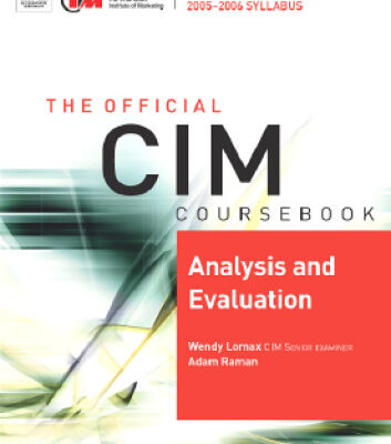 خرید و دانلود نسخه کامل کتاب CIM Coursebook 05 06 Analysis and Evaluation (CIM Coursebook) (CIM Coursebook)