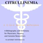 خرید و دانلود نسخه کامل کتاب Citrullinemia – A Bibliography and Dictionary for Physicians, Patients, and Genome Researchers