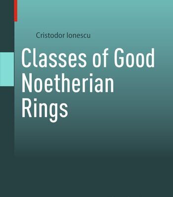خرید و دانلود نسخه کامل کتاب Classes of Good Noetherian Rings