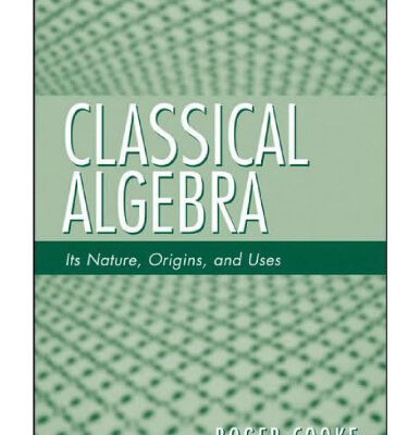 خرید و دانلود نسخه کامل کتاب Classical Algebra: Its Nature, Origins, and Uses