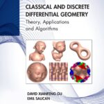 خرید و دانلود نسخه کامل کتاب Classical and Discrete Differential Geometry: Theory, Applications and Algorithms