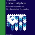 خرید و دانلود نسخه کامل کتاب Classical Clifford Algebras: Operator-Algebraic and Free-Probabilistic Approaches