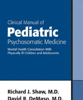 خرید و دانلود نسخه کامل کتاب Clinical Manual of Pediatric Psychosomatic Medicine: Mental Health Consultation With Physically Ill Children And Adolescents