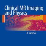 خرید و دانلود نسخه کامل کتاب Clinical MR Imaging and Physics: A Tutorial