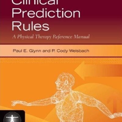 خرید و دانلود نسخه کامل کتاب Clinical Prediction Rules: A Physical Therapy Reference Manual (Jone’s and Bartlett’s Contemporary Issues in Physical Therapy and Rehabilitation Medicine)