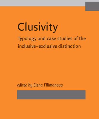 خرید و دانلود نسخه کامل کتاب Clusivity: Typology and Case Studies of Inclusive-Exclusive Distinction