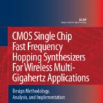 خرید و دانلود نسخه کامل کتاب Cmos Single Chip Fast Frequency Hopping Synthesizers For Wireless Multi-Gigahertz Applications