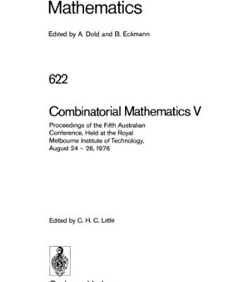 خرید و دانلود نسخه کامل کتاب Combinatorial Mathematics V: Proceedings of the Fifth Australian Conference, Held at the Royal Melbourne Institute of Technology, August 24 – 26, 1976