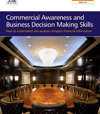خرید و دانلود نسخه کامل کتاب Commercial Awareness and Business Decision Making Skills: How to understand and analyse company financial information
