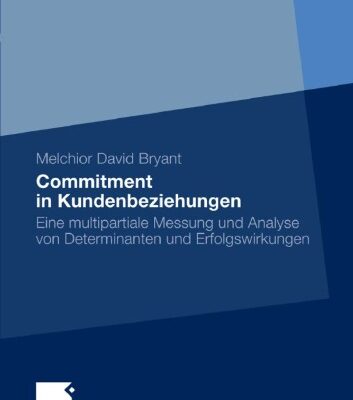 خرید و دانلود نسخه کامل کتاب Commitment in Kundenbeziehungen: Eine multipartiale Messung und Analyse von Determinanten und Erfolgswirkungen