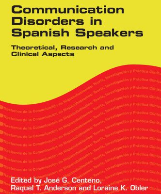 خرید و دانلود نسخه کامل کتاب Communication Disorders in Spanish Speakers: Theoretical, Research and Clinical Aspects (Communication Disorders Across Languages)